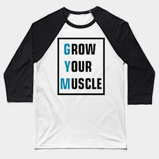 grow your muscle gym Baseball T-Shirt